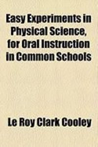 Produktbild: Easy Experiments in Physical Science, for Oral Instruction in Common Schools