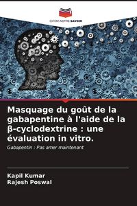 Produktbild: Masquage du go&ucirc;t de la gabapentine &agrave; l'aide de la &iquest;-cyclodextrine : une &eacute;valuation in vitro.