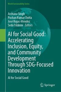 Produktbild: AI for Social Good: Advancing Inclusion, Equity, and Sustainable Community Development Through SDG-Driven Innovation
