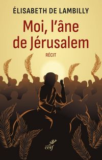 Produktbild: Moi, l'&acirc;ne de J&eacute;rusalem : r&eacute;cit