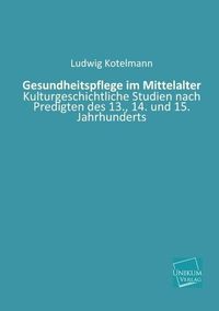 Produktbild: Kotelmann, L: Gesundheitspflege im Mittelalter