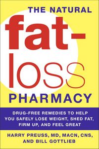 Produktbild: The Natural Fat-Loss Pharmacy: Drug-Free Remedies to Help You Safely Lose Weight, Shed Fat, Firm Up, and Feel Great