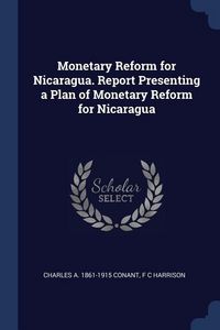 Produktbild: Monetary Reform for Nicaragua. Report Presenting a Plan of Monetary Reform for Nicaragua