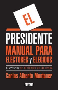 Produktbild: El Presidente. Manual Para Electores Y Elegidos / The President. a Manual for Voters and the People They Elect