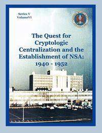 Produktbild: The Quest for Cryptological Centralization and the Establishment of NSA