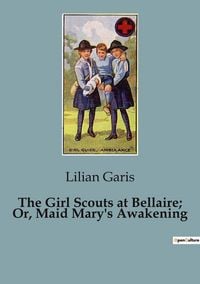 Produktbild: The Girl Scouts at Bellaire; Or, Maid Mary's Awakening