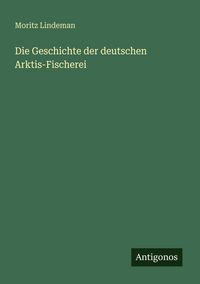 Produktbild: Die Geschichte der deutschen Arktis-Fischerei