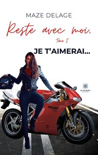 Produktbild: Delage, M: Reste avec moi, je t'aimerai ... Tome 1