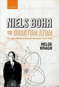 Bild vom Artikel Niels Bohr and the Quantum Atom: The Bohr Model of Atomic Structure 1913-1925 vom Autor Helge Kragh