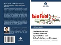 Produktbild: Physikalische und thermochemische Eigenschaften von Biokraftstoffen aus Biomasse