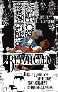 Produktbild: Bewitched: Being a History of Affection, Enchantment, and Housecleaning (Sea Goblins, #2)