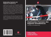 Produktbild: Implica&ccedil;&otilde;es Forenses dos Registos Ortod&ocirc;nticos