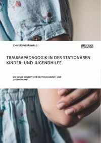 Bild vom Artikel Traumapädagogik in der stationären Kinder- und Jugendhilfe vom Autor Christoph Bärwald