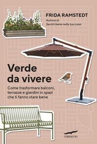 Produktbild: Verde da vivere. Come trasformare balconi, terrazze e giardini in spazi che ti fanno stare bene