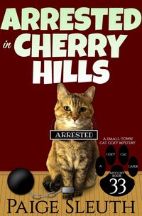 Produktbild: Arrested in Cherry Hills: A Small-Town Cat Cozy Mystery (Cozy Cat Caper Mystery, #33)