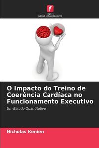 Produktbild: O Impacto do Treino de Coer&ecirc;ncia Card&iacute;aca no Funcionamento Executivo