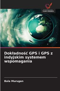 Produktbild: Dok&iquest;adno&iquest;&iquest; GPS i GPS z indyjskim systemem wspomagania