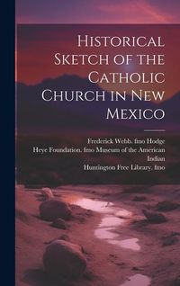 Produktbild: Historical Sketch of the Catholic Church in New Mexico