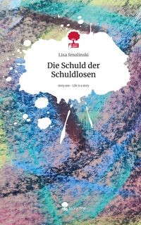 Produktbild: Die Schuld der Schuldlosen. Life is a Story - story.one