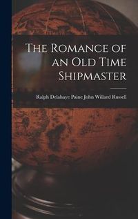Produktbild: The Romance of an Old Time Shipmaster