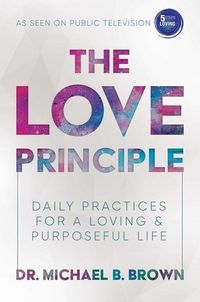 Produktbild: The Love Principle: Daily Practices for a Loving & Purposeful Life