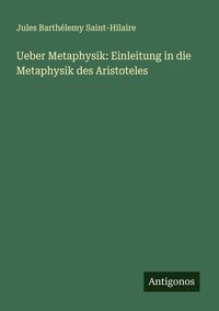 Produktbild: Ueber Metaphysik: Einleitung in die Metaphysik des Aristoteles