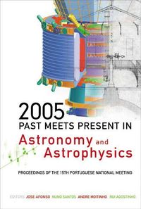 Produktbild: 2005: Past Meets Present in Astronomy and Astrophysics - Proceedings of the 15th Portuguese National Meeting
