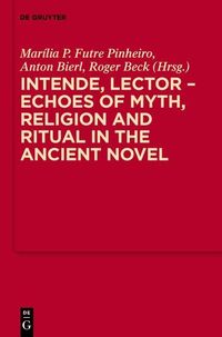Produktbild: Intende, Lector - Echoes of Myth, Religion and Ritual in the Ancient Novel