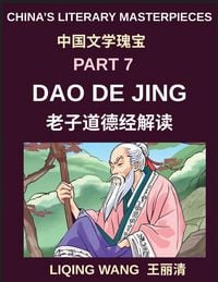 Produktbild: China's Literary Masterpieces (Part 7)- Dao De Jing (Tao Te Ching), A Complete Modern English Guide to Chinese Philosophy by Laozi, Daoism, and the Way of Nature