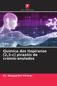 Produktbild: Qu&iacute;mica dos tiopiranos [2,3-c] piraz&oacute;is de cr&oacute;mio-anulados