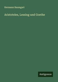 Produktbild: Aristoteles, Lessing und Goethe