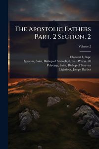 Produktbild: The Apostolic Fathers Part. 2 Section. 2