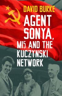 Produktbild: Agent Sonya, MI5 and the Kuczynski Network