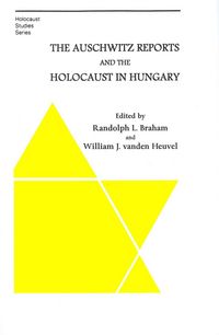 Produktbild: Braham, R: Auschwitz Reports and the Holocaust in Hungary