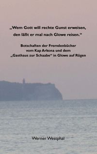 Produktbild: "Wem Gott will rechte Gunst erweisen, den l&auml;&szlig;t er mal nach Glowe reisen."