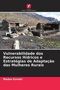 Produktbild: Vulnerabilidade dos Recursos H&iacute;dricos e Estrat&eacute;gias de Adapta&ccedil;&atilde;o das Mulheres Rurais