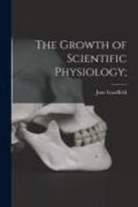 Produktbild: The Growth of Scientific Physiology;