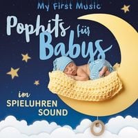 Bild vom Artikel Pophits für Babys im Spieluhrensound vom Autor My First Music
