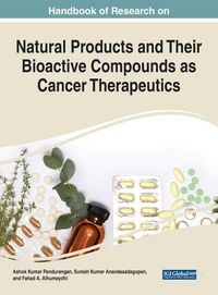 Produktbild: Handbook of Research on Natural Products and Their Bioactive Compounds as Cancer Therapeutics