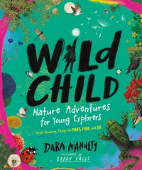 Bild vom Artikel Wild Child: Nature Adventures for Young Explorers--With Amazing Things to Make, Find, and Do vom Autor Dara McAnulty