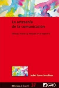 Produktbild: La artesan&iacute;a de la comunicaci&oacute;n : di&aacute;logo, escucha y lenguaje en la etapa 0-6