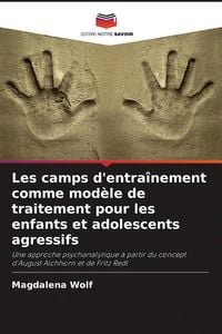 Produktbild: Les camps d'entra&icirc;nement comme mod&egrave;le de traitement pour les enfants et adolescents agressifs