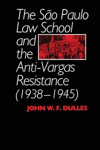 Produktbild: The S&atilde;o Paulo Law School and the Anti-Vargas Resistance (1938-1945)