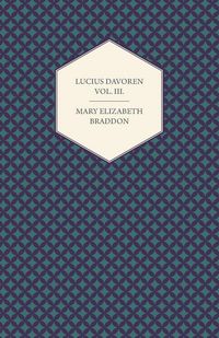 Produktbild: Lucius Davoren; Or, Publicans and Sinners Vol. III.