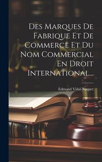Produktbild: Des Marques De Fabrique Et De Commerce Et Du Nom Commercial En Droit International...
