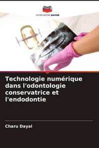 Produktbild: Technologie num&eacute;rique dans l'odontologie conservatrice et l'endodontie