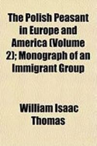 Produktbild: The Polish Peasant in Europe and America (Volume 2); Monograph of an Immigrant Group