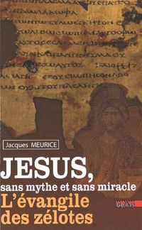 Produktbild: Jesus, Sans Mythe et Sans Miracle ; l'Evangile des Zelotes