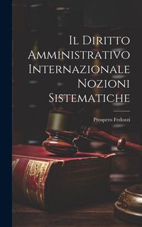 Produktbild: Il Diritto Amministrativo Internazionale Nozioni Sistematiche