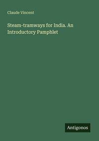 Produktbild: Steam-tramways for India. An Introductory Pamphlet